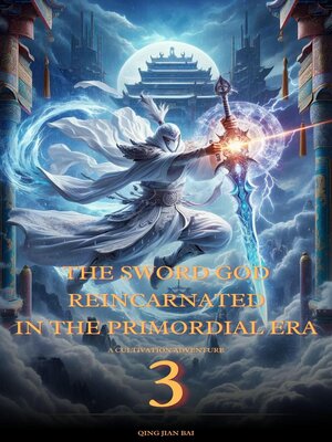 cover image of The Sword God Reincarnated in the Primordial Era